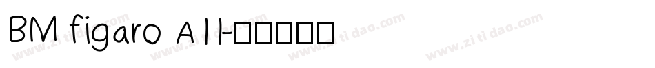 BM figaro A11字体转换